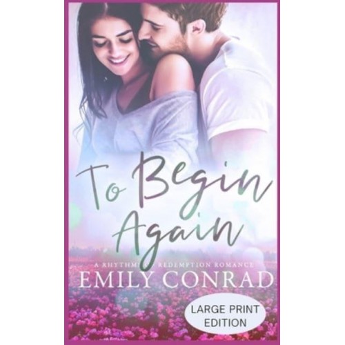 To Begin Again A Contemporary Christian Romance