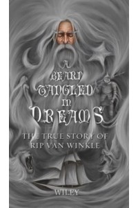 A Beard Tangled in Dreams The True Story of Rip Van Winkle