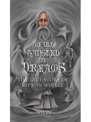 A Beard Tangled in Dreams The True Story of Rip Van Winkle