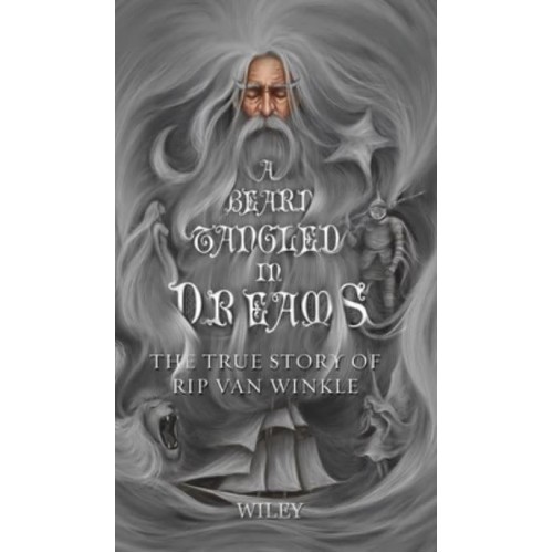 A Beard Tangled in Dreams The True Story of Rip Van Winkle