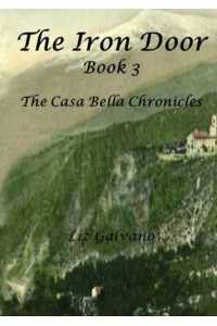 The Iron Door Book 3, The Casa Bella Chronicles