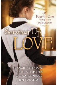 Serving Up Love A Four-in-One Harvey House Brides Collection