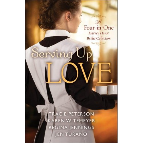 Serving Up Love A Four-in-One Harvey House Brides Collection