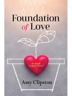 Foundation of Love - An Amish Legacy Novel