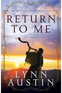 Return to Me - The Restoration Chronicles
