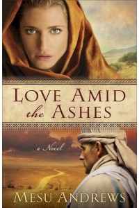 Love Amid the Ashes A Novel