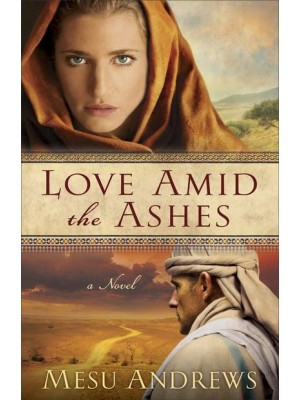 Love Amid the Ashes A Novel