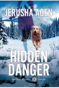 Hidden Danger A Christian K-9 Suspense