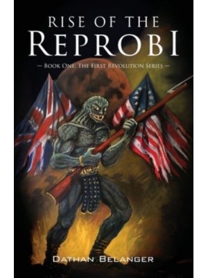 Rise of the Reprobi Book One: The First Revolution Series