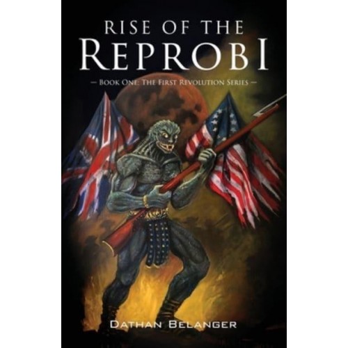 Rise of the Reprobi Book One: The First Revolution Series