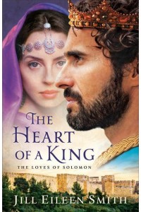 The Heart of a King The Loves of Solomon