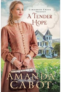 A Tender Hope - Cimarron Creek Trilogy