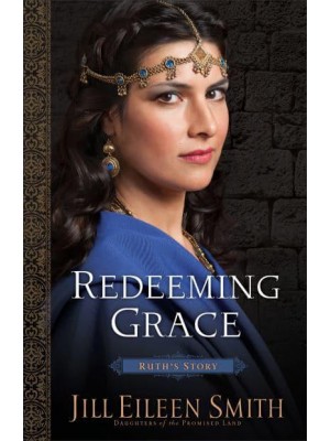 Redeeming Grace Ruth's Story - Daughters of the Promised Land