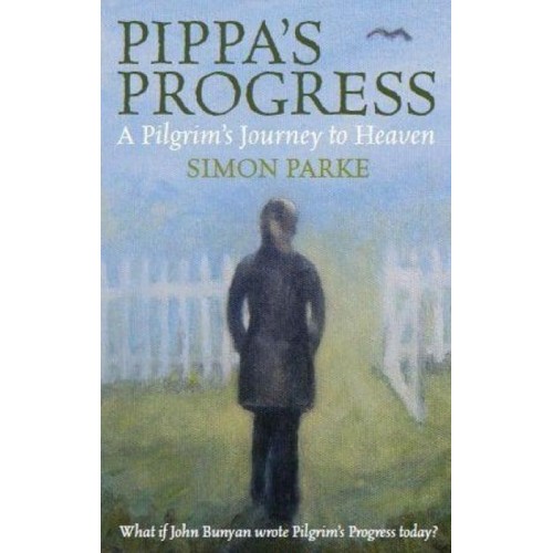 Pippa's Progress A Pilgrim's Journey to Heaven