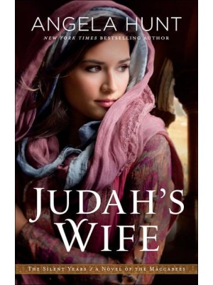 Judah's Wife A Novel of the Maccabees - The Silent Years