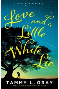 Love and a Little White Lie - A State of Grace Novel