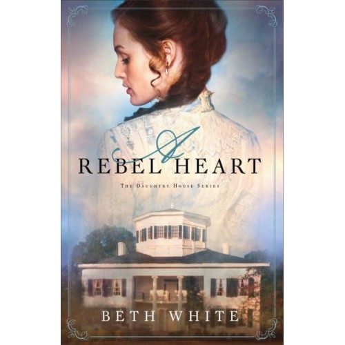 A Rebel Heart - The Daughtry House Series