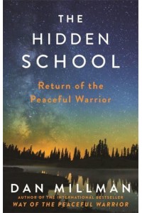 The Hidden School Return of the Peaceful Warrior