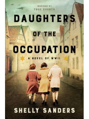 Daughters of the Occupation A Novel of WWII