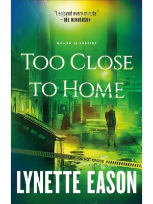 Too Close to Home - Women of Justice