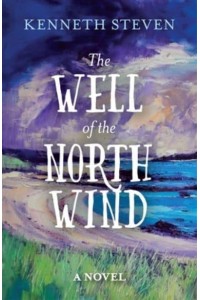 The Well of the North Wind A Novel