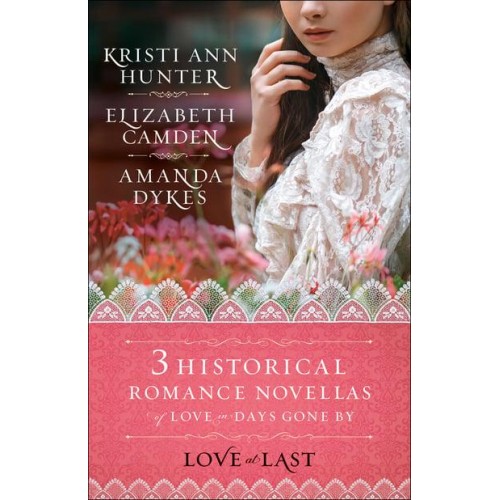 Love at Last Three Historical Novellas of Love in Days Gone