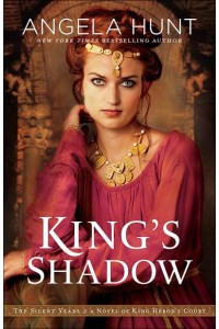 King's Shadow A Novel of King Herod's Court - The Silent Years