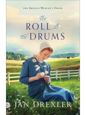 The Roll of the Drums - The Amish of Weaver's Creek