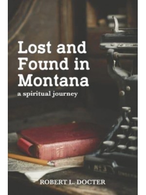 Lost and Found in Montana A Spiritual Journey