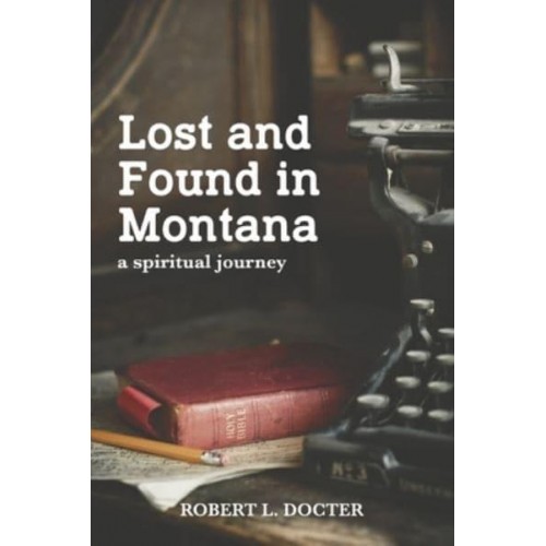 Lost and Found in Montana A Spiritual Journey