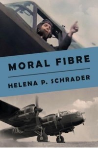 Moral Fibre A Bomber Pilot's Story