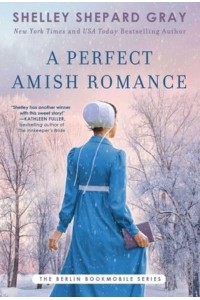 A Perfect Amish Romance Volume 1 - Berlin Bookmobile Series, The