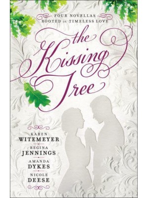 The Kissing Tree Four Novellas Rooted in Timeless Love