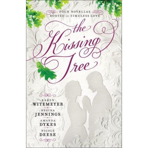 The Kissing Tree Four Novellas Rooted in Timeless Love