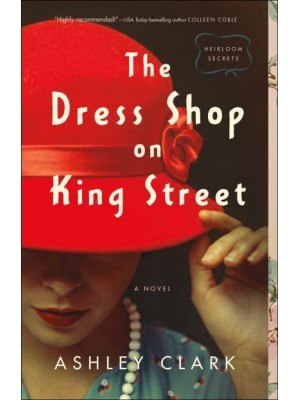 The Dress Shop on King Street A Novel - Heirloom Secrets