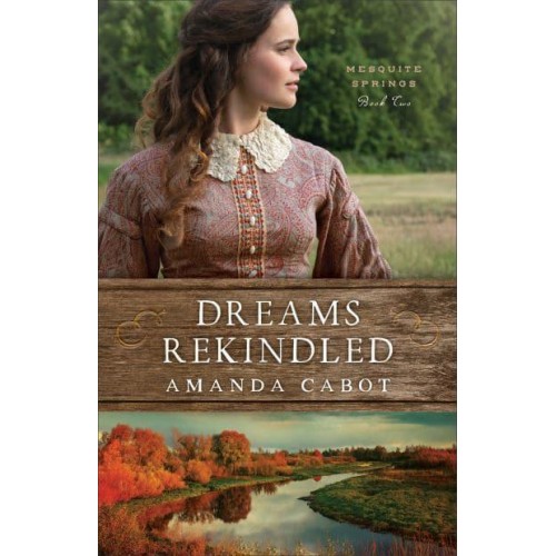 Dreams Rekindled - Mesquite Springs