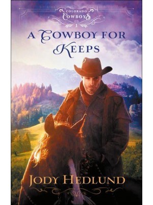 A Cowboy for Keeps - Colorado Cowboys