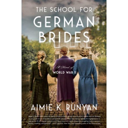 The School for German Brides A Novel of World War II