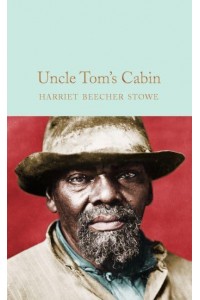 Uncle Tom's Cabin - Macmillan Collector's Library