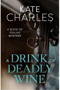 A Drink of Deadly Wine - A Book of Psalms Mystery