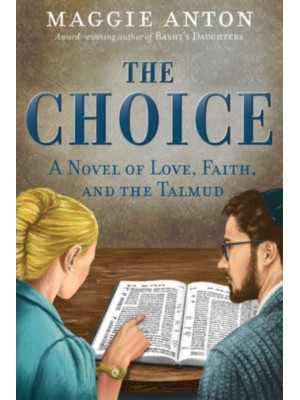 The Choice A Novel of Love, Faith, and Tulmud