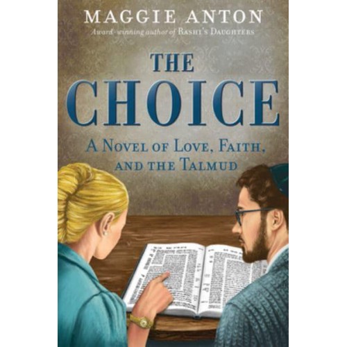 The Choice A Novel of Love, Faith, and Tulmud