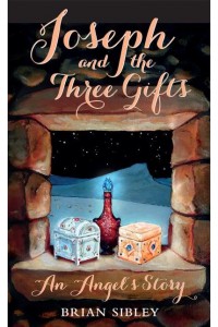 Joseph and the Three Gifts An Angel's Story