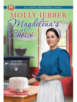 Magdelena's Choice - The Amish Charm Bakery