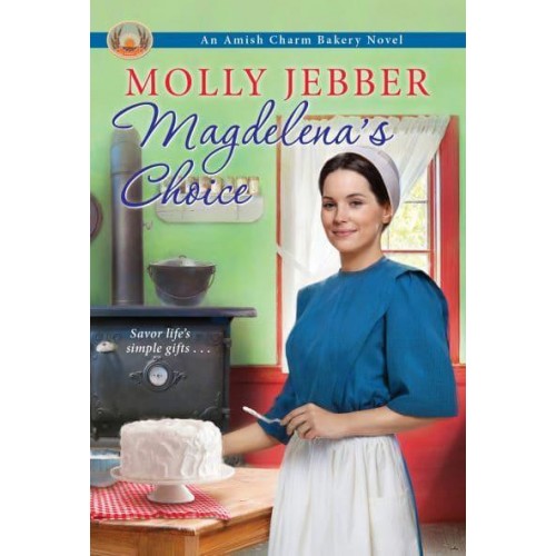 Magdelena's Choice - The Amish Charm Bakery