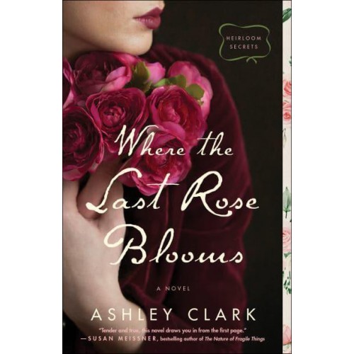 Where the Last Rose Blooms - Heirloom Secrets