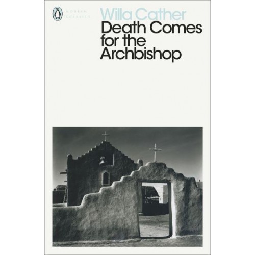 Death Comes for the Archbishop - Penguin Modern Classics