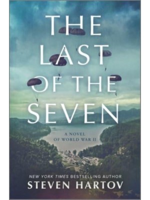 The Last of the Seven A Novel of World War II