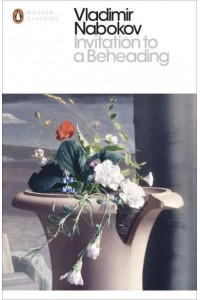 Invitation to a Beheading A Novel - Penguin Classics