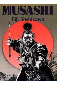 Musashi An Epic Novel of the Samurai Era